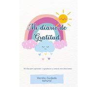 Mi diario de gratitud: 90 días para aprender a agradecer y conocer mis emociones