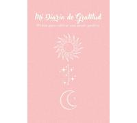 Mi Diario de Gratitud: 90 Días para cultivar una mente positiva
