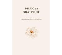 Mi Diario de Gratitud: 90 Días para Ver lo Bueno, Sanar y Crecer.: Un espacio seguro con afirmaciones, notas y fe. "Para Dios no hay nada imposible"