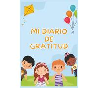 Mi Diario de Gratitud: Cuaderno Divertido Para Aprender a Pensar en lo Bonito Del Día