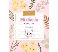 MI DIARIO DE GRATITUD EN ESPAÑOL: El mapa de agradecimiento para manifestar una actitud de agradecimiento y exploración personal en solo 5 minutos al ... tu vida con ejercicios y actividades guiadas