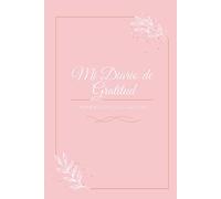 Mi Diario de Gratitud: Momentos felices Cada Día: 3 Frases diarias para enfocarte en lo positivo y cultivar felicidad