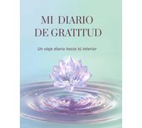 Mi Diario de Gratitud: Un viaje diario hacia la paz interior | Guiado para mañana y noche, mindfulness y bienestar personal: Un viaje diario hacia tu ... Diario de Gratitud Minimalista Flor de Loto)