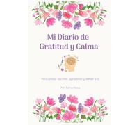 Mi Diario de Gratitud y Calma: para pintar, escribir, agradecer y volver a ti
