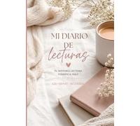 Mi Diario de Lectura: Guarda tus lecturas, organiza tus libros favoritos y crea un recuerdo inolvidable de cada historia que te acompañó