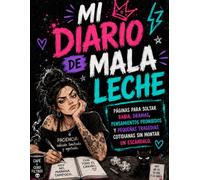 Mi diario de mala leche: Páginas para soltar rabia, dramas, pensamientos prohibidos y pequeñas tragedias cotidianas sin montar un escándalo