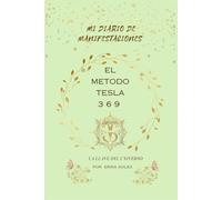 “MI DIARIO DE MANIFESTACION, EL METODO 369 DE NICOLA TESLA, SACA tu mejor versión - SÉ POSITIVO, SÉ AGRADECIDO” ESTA herramienta y guía para trabajar ... agradecer, escritura de afirmaciones,