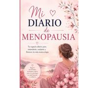 Mi Diario de Menopausia: Registro de síntomas, bienestar, autocuidado, sueño, energía, emociones y seguimiento diario para mujeres en perimenopausia, menopausia y posmenopausia