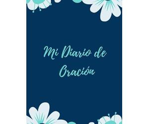 Mi diario de oración: Es un cuaderno para apuntar y tomar notas de sus oraciones y de la palabra de Dios - Formato de 21,59 x 27,9 cm con 132 páginas ... las escrituras y los versículos de la biblia