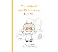 Mi Diario de Peregrino, León XIV en España 2026: Cuaderno de Viaje Católico para Madrid, Barcelona y Canarias , Alzad la Mirada , Journal Católico