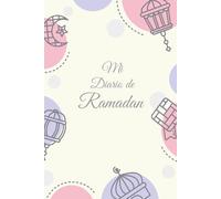 Mi Diario de Ramadan: 30 Días de Oración y Ayuno, recitación del Coran, Reflexión, Gratitud y más. Ramadan mubarak kareem.