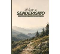 Mi diario de senderismo: Rutas, montañas y recuerdos a cada paso