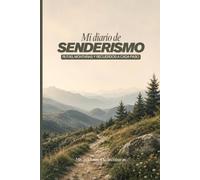 Mi diario de senderismo: Rutas, montañas y recuerdos a cada paso
