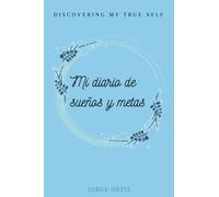 Mi diario de sueños y metas: diario personal, cuaderno intimo, cuaderno de vida