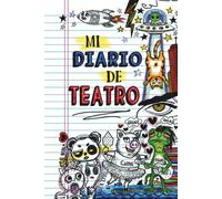 Mi Diario de Teatro: Reflexiones, Apuntes y Recursos para Actores, Actrices y Estudiantes de Teatro - Acting and Theatre Journal (Spanish Version)