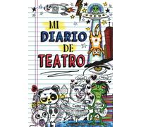 Mi Diario de Teatro: Reflexiones, Apuntes y Recursos para Actores, Actrices y Estudiantes de Teatro - Acting and Theatre Journal (Spanish Version)