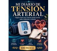 Mi diario de tensión arterial: Registro diario para controlar presión arterial, pulso, medicación y evolución