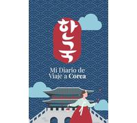 Mi Diario de Viaje a Corea del Sur: Guía Interactiva con Prompts Creativos para Documentar tu Aventura en la Tierra de la Calma Matutina