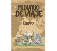 Mi Diario De Viaje Egipto: 6x9 Diario de viaje I Libreta para listas de tareas I Regalo perfecto para tus vacaciones en Egipto