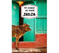 Mi diario de viaje INDIA: Diario de viajes creativo, planificación de viajes, recuerdos y experiencias para salidas en vacaciones en India.