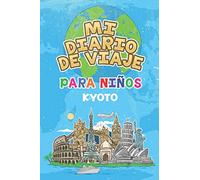 Mi Diario De Viaje Para Niños Kyoto: 6x9 Diario de viaje para niños I Libreta para completar y colorear I Regalo perfecto para niños para tus vacaciones en Kyoto