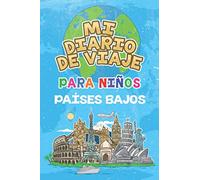 Mi Diario De Viaje Para Niños Países Bajos: 6x9 Diario de viaje para niños I Libreta para completar y colorear I Regalo perfecto para niños para tus vacaciones en Países Bajos