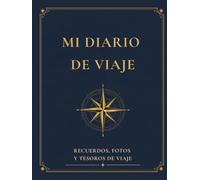 Mi Diario de Viaje: Para registrar países visitados, guardar fotos y recuerdos, escribir reflexiones y conservar experiencias, aventuras y descubrimientos inolvidables
