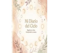 Mi Diario del Ciclo: Un diario a todo color / Full-Color Journal para mujeres | Track Periods, Síntomas, PMS, Perimenopausia & Body Patterns