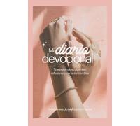 Mi diario devocional - Tu espacio diario para leer, reflexionar y conectar con Dios: Diario de estudio bíblico para mujeres: reflexión guiada, oración y escritura