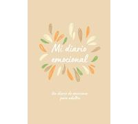 Mi diario emocional: Un diario de emociones para adultos: Diario emocional para adultos