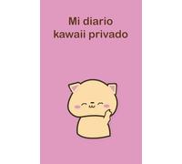 Mi diario Kawaii privado: Escribe tus sueños, secretos y aventuras/12.7x20.3 cm/104 páginas