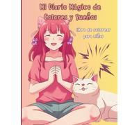 Mi Diario Mágico de Colores y Sueños: Para niñas que aman las series anime, los looks y expresiones de sus series que les encanta imaginar fantasias y colorear sin limite.