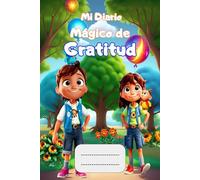 MI DIARIO MÁGICO DE GRATITUD.: Diario para explorar tus emociones y cultivar la alegría.