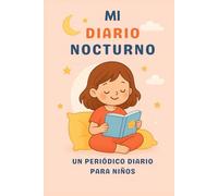 Mi diario nocturno - Para repasar mi día antes de irme a dormir: ¡Cada día es una nueva aventura!: Mi Diario Nocturno es un cuaderno mágico diseñado ... que quieren expresar sus pensamientos...