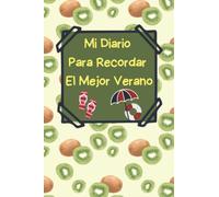 Mi Diario para Recordar el Mejor Verano: Libreta Ideal para Compartir en las Vacaciones y Llevarnos los Mejores Recuerdos Con Imágenes para Colorear