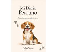 Mi Diario Perruno: Recuerdos de mi mejor amiga (Colección Lady Zarpitas)