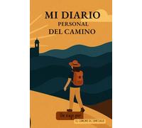 Mi diario personal del Camino. Un viaje por el Camino de Santiago: 35 días de peregrinación