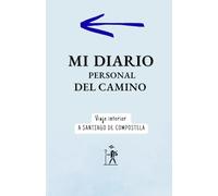 Mi diario personal del Camino. Viaje interior a Santiago de Compostela