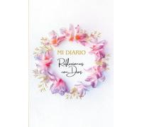 Mi Diario: Reflexiones con Dios: 150 páginas con versículos bíblicos para escribir, sanar y crecer espiritualmente.