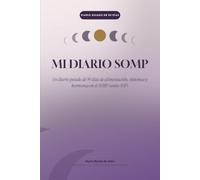 Mi Diario SOMP: Un diario guiado de 90 días de alimentación, síntomas y hormonas en el Síndrome de Ovario Metabólico Poliendocrino (antes SOP)