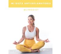 Mi dieta antiinflamatoria: Cambia tu dieta con los mejores objetivos: prevenir el envejecimiento celular y el desarrollo de enfermedades ... un cambio físico (la mejor versión de ti).