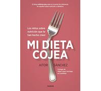 Mi dieta cojea: Los mitos sobre nutrición que te han hecho creer (Divulgación)