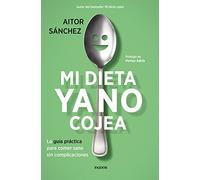 Mi Dieta Ya No Cojea: La Guia Practica Para Comer Sano Sin Complicacio