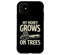 Mi Dinero creció en árboles, leñador, Carpintero, Motosierra, arbolista Carcasa para iPhone 11