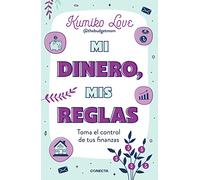Mi dinero, mis reglas: Toma el control de tus finanzas personales (Conecta)