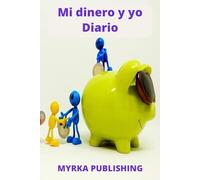 Mi dinero y yo: Diario con ejercicios prácticos para revisar el estado actual de tus finanzas y sugerencias para mejorarlas