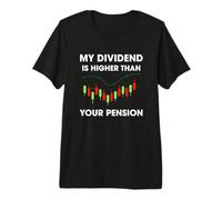 Mi dividendo es más Alto Que su comerciante de Mercado de valores de pensiones Camiseta Premium