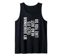 Mi Doberman inclina la cabeza como tú lo haces amante de los perros divertido Camiseta sin Mangas