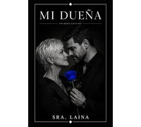 Mi Dueña: Romance adulto de dominación femenina y sumisión masculina (MI... de Sra. Laina)