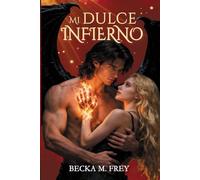 Mi dulce infierno: (Ángeles y demonios) Novela de romance paranormal, juvenil y fantasía. (Trilogía de Ángeles y Demonios)